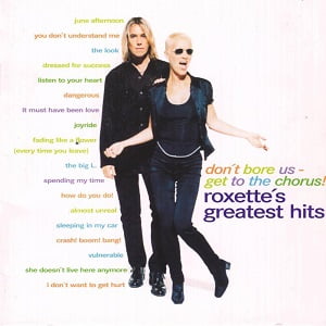 Roxette - Don't Bore Us - Get To The Chorus