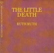 Ruth Ruth The Little Death