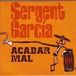 Sergent Garcia - Acabar Mal (2 Tracks Cd-Single)