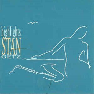 Stan Getz - Highlights