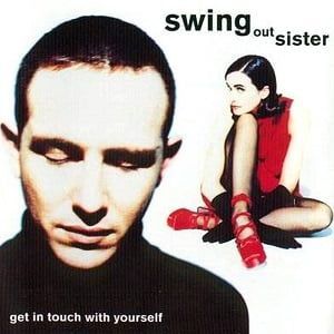 Swing Out Sister - Get In Touch With Yourself