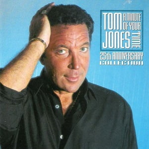 Tom Jones - A Minute Of Your Time - 25th Anniversary Collection