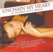 Unchain My Heart  Tender Love Songs Diverse Artiesten