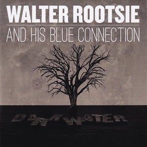 Walter Rootsie And His Blue Connection - Darkwater