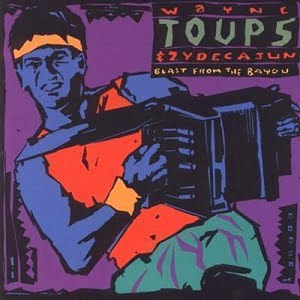 Wayne Toups & Zydecajun - Blast From The Bayou