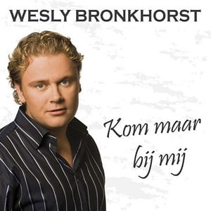 Wesly Bronkhorst - Kom Maar Bij Mij