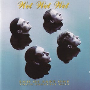 Wet Wet Wet - End Of Part One (Their Greatest Hits)