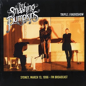 Smashing Pumpkins (The) - Triple J Radioshow - Sydney, March 13, 1996 FM Broadcast