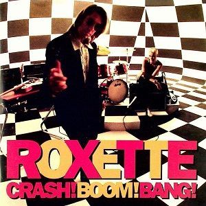 Roxette - Crash! Boom! Bang!