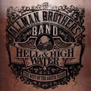 Allman Brothers Band (The) - Hell & High Water - The Best Of The Arista Years