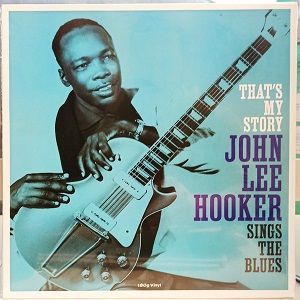 John Lee Hooker - That's My Story John Lee Hooker Sings The Blues