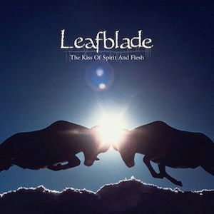 Leafblade - The Kiss Of Spirit And Flesh