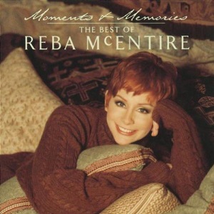 Reba McEntire - Moments & Memories - The Best Of Reba McEntire