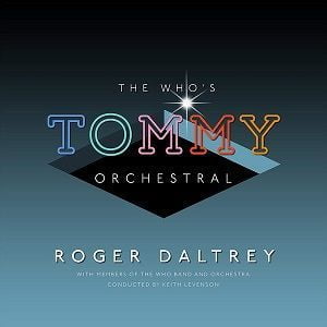 Roger Daltrey - The Who‘s Tommy Orchestral