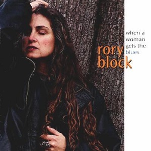 Rory Block - When A Woman Gets The Blues