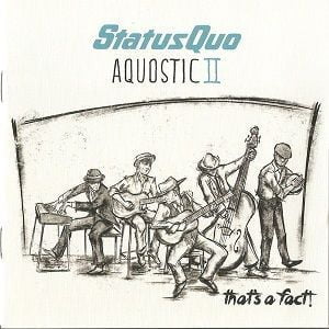 Status Quo - Aquostic II: That's A Fact!