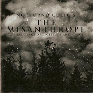 Nocturno Culto - The Misanthrope - The Existence Of... Solitude And Chaos