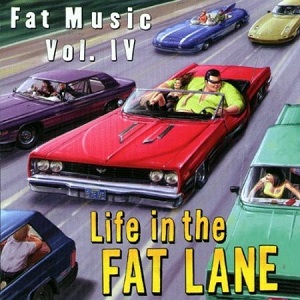 Fat Music Vol. IV: Life In The Fat Lane - Diverse Artiesten