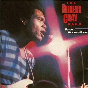 Robert Cray Band (The) - False Accusations