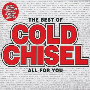Cold Chisel - The Best Of Cold Chisel All For You
