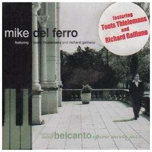 Mike del Ferro Ft. Toots Thielemans and Richard Galliano - New Belcanto Opera Meets Jazz
