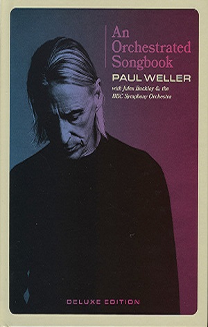 Paul Weller with Jules Buckley & The BBC Symphony Orchestra - An Orchestrated Songbook (Deluxe Digibook Edition)