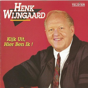 Henk Wijngaard - Kijk Uit, Hier Ben Ik!