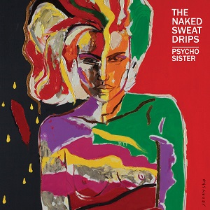 Naked Sweat Drips (The) - Psycho Sister