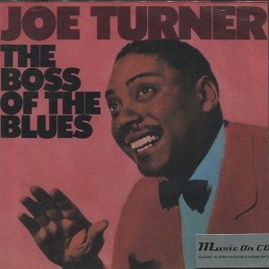 Joe Turner - The Boss Of The Blues