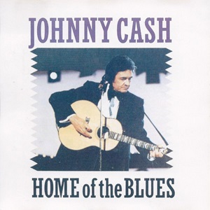Johnny Cash - Home Of The Blues