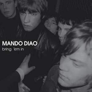 Mando Diao - Bring 'Em In