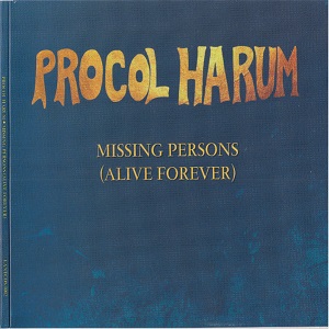 Procol Harum - Missing Persons (Alive Forever)