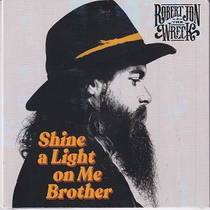 Robert Jon & The Wreck - Shine A Light On Me Brother