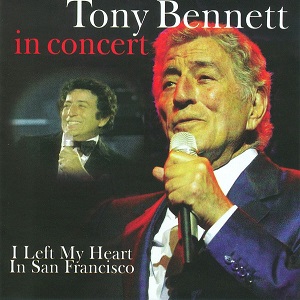 Tony Bennett - In Concert (I Left My Heart In San Francisco)