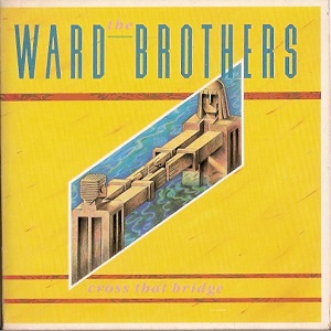 Ward Brothers (The) - Cross That Bridge