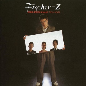 Fischer-Z - Going Red For A Salad (The UA Years)