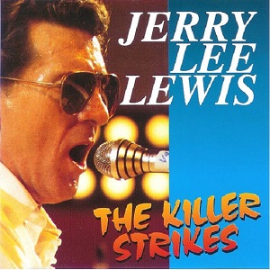 Jerry Lee Lewis - The Killer Strikes
