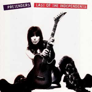 Pretenders - Last Of The Independents