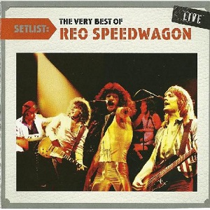 REO Speedwagon - Setlist: The Very Best Of REO Speedwagon LIVE