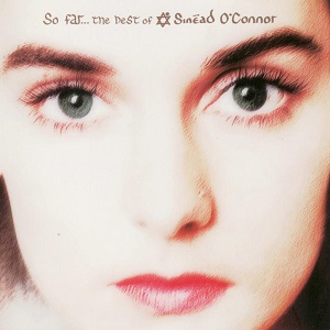 Sinéad O'Connor - So Far... The Best Of Sinéad O'Connor