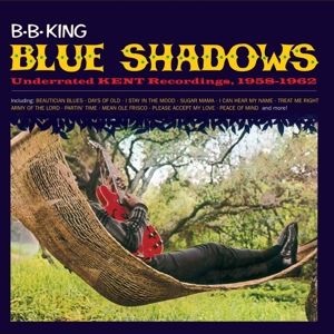 B. B. King - Blue Shadows - Underrated Kent