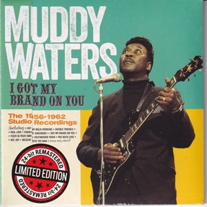 Muddy Waters - I Got My Brand On You - The 1956-1962 Studio Recordings