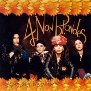 4 Non Blondes - Bigger, Better, Faster, More!