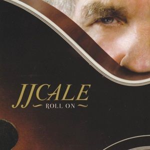 J. J. Cale - Roll On