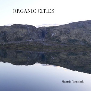 Maartje Teussink - Organic Cities