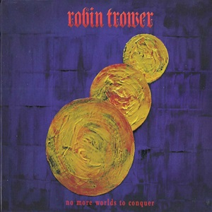 Robin Trower - No More Worlds To Conquer