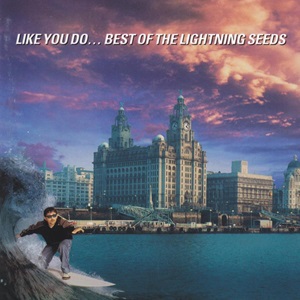 Lightning Seeds (The) - Like You Do... Best Of The Lightning Seeds