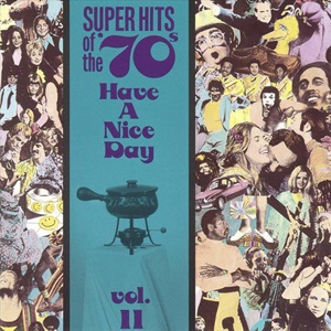 Super Hits Of The '70s - Have A Nice Day, Vol. 11 - Diverse Artiesten