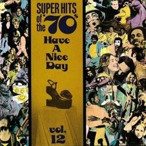 Super Hits Of The '70s - Have A Nice Day, Vol. 12 - Diverse Artiesten
