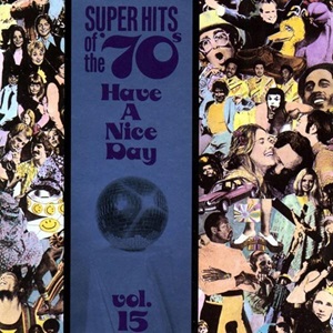 Super Hits Of The '70s - Have A Nice Day, Vol. 15 - Diverse Artiesten
